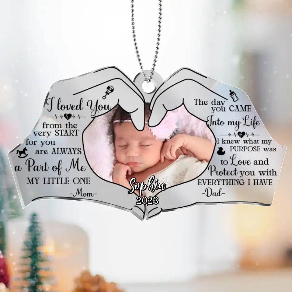 Personalized Baby Photo Acrylic Ornament - Christmas Gift Idea for Baby/Family/Mom/Dad - I Loved You From The Very Start For You Are Always A Part Of Me