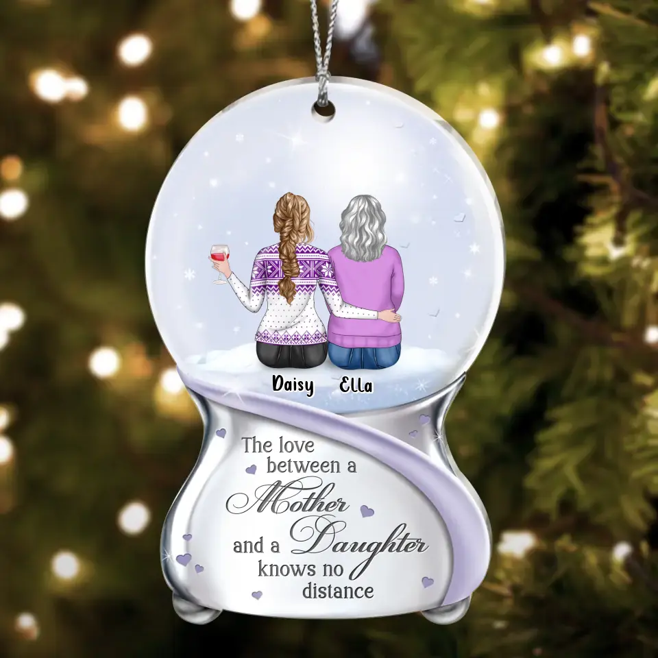 Personalized Mother And Daughter Acrylic Ornament - Mom With Up to 4 Daughters - Christmas Gift Idea For Mom/Daughters - The Love Between A Mother And A Daughter Knows No Distance
