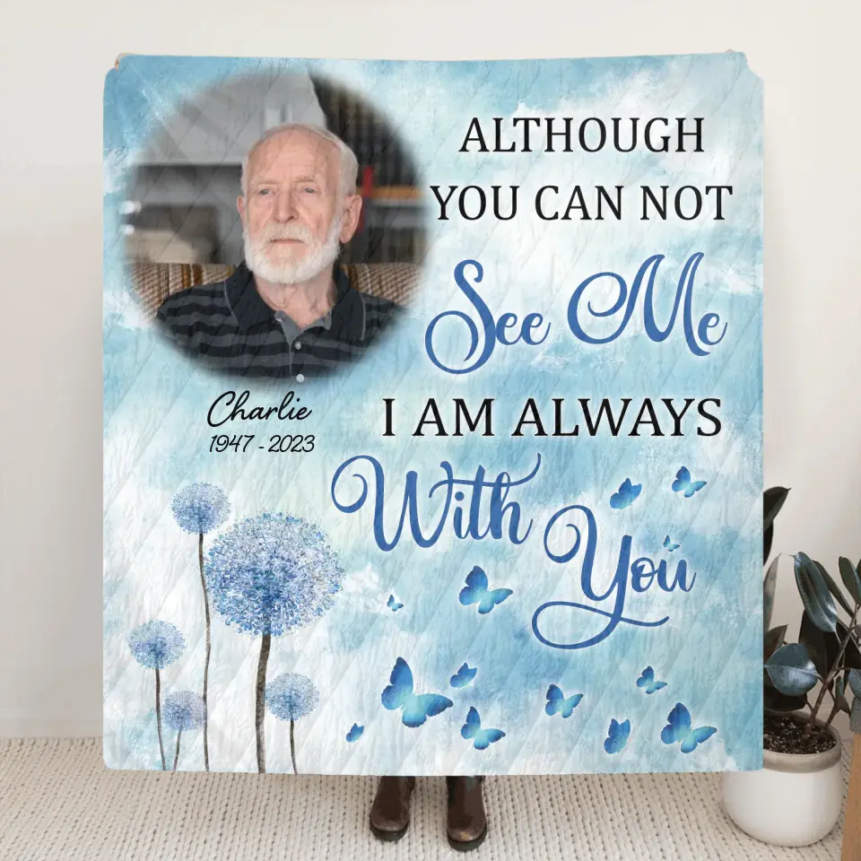Personalized Memorial Quilt/Fleece Throw Blanket - Upload Photo - Memorial Gift Idea For Family Member - Although You Can Not See Me I Am Always With You