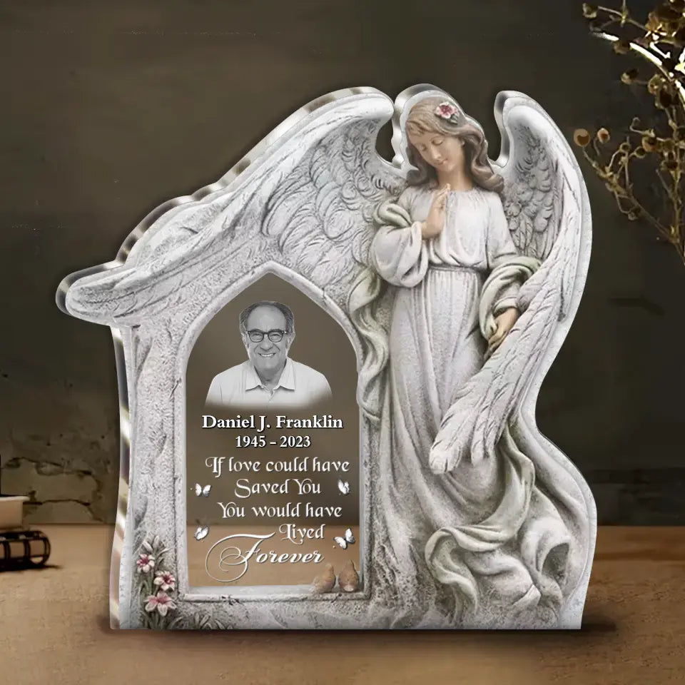 Personalized Angel Wings Acrylic Plaque - Upload Photo - Christmas Memorial Gift Idea For Family Member - If Love Could Have Saved You You Would Have Lived Forever