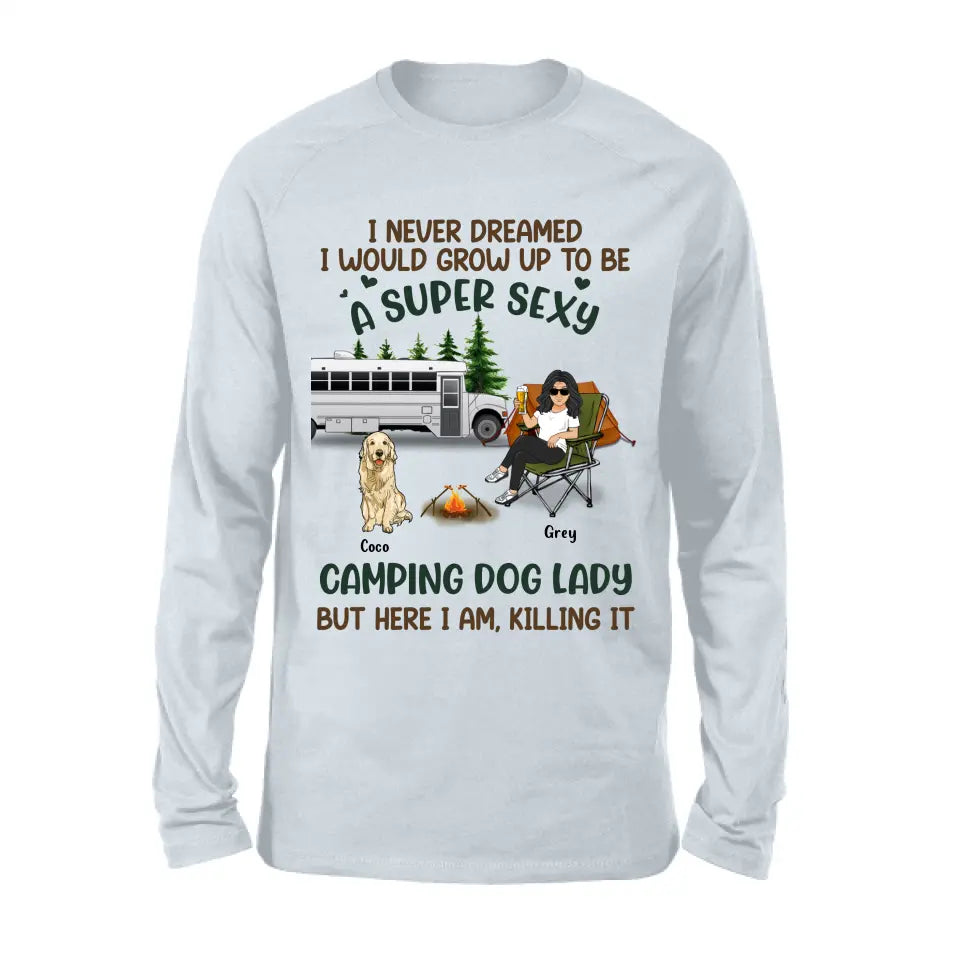 Personalized Camping Lady Shirt/Hoodie - Gift Idea For Dog/Cat Lovers - Up to 4 Dogs/Cats - I Never Dreamed I Would Grow Up To Be A Super Sexy Camping Dog Lady