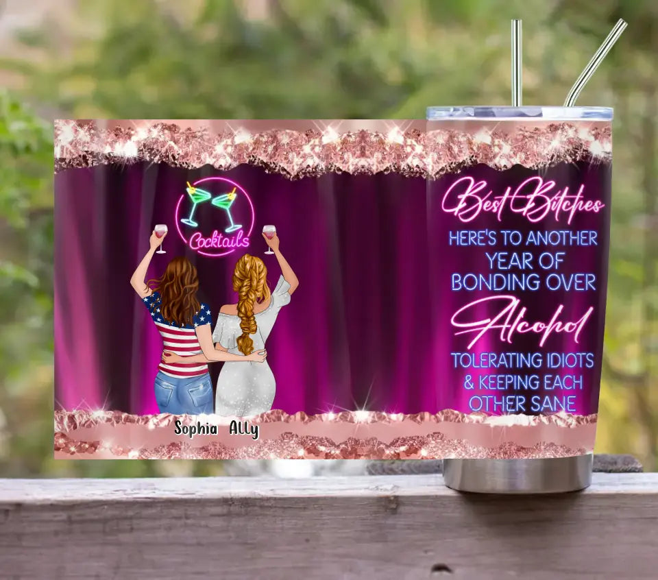 Personalized Besties Tumbler - Gift Idea For Friends/Sisters - Best Bitches Here's To Another Year Of Bonding