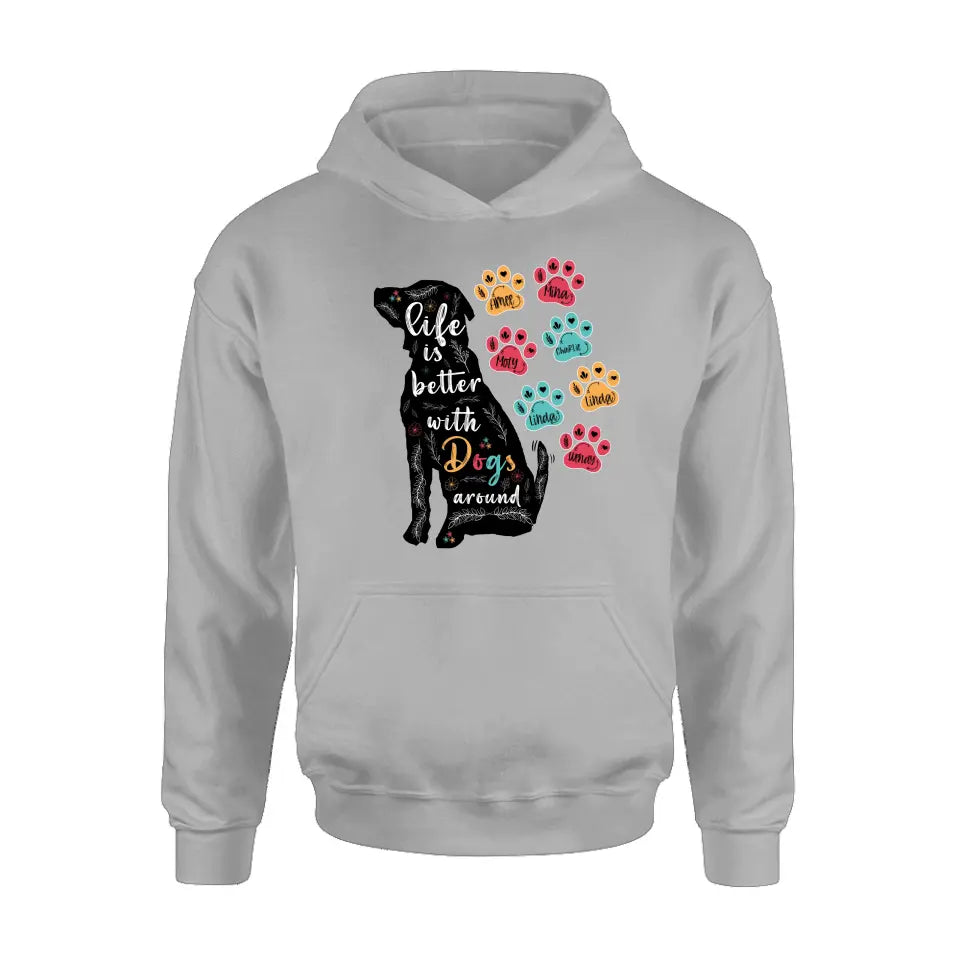 Personalized Dog Mom Shirt/Hoodie - Up to 7 Dogs - Gift Idea For Dog Lover/Mother's Day - Life Is Better With Dogs Around