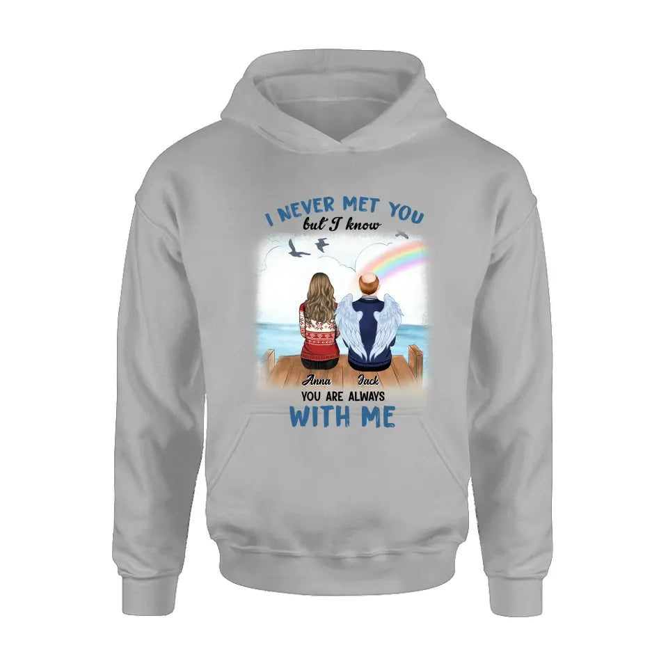 Personalized Memorial Family Shirt/Hoodie - Memorial Gift For Family Member - I Never Met You But I Know I Am Always