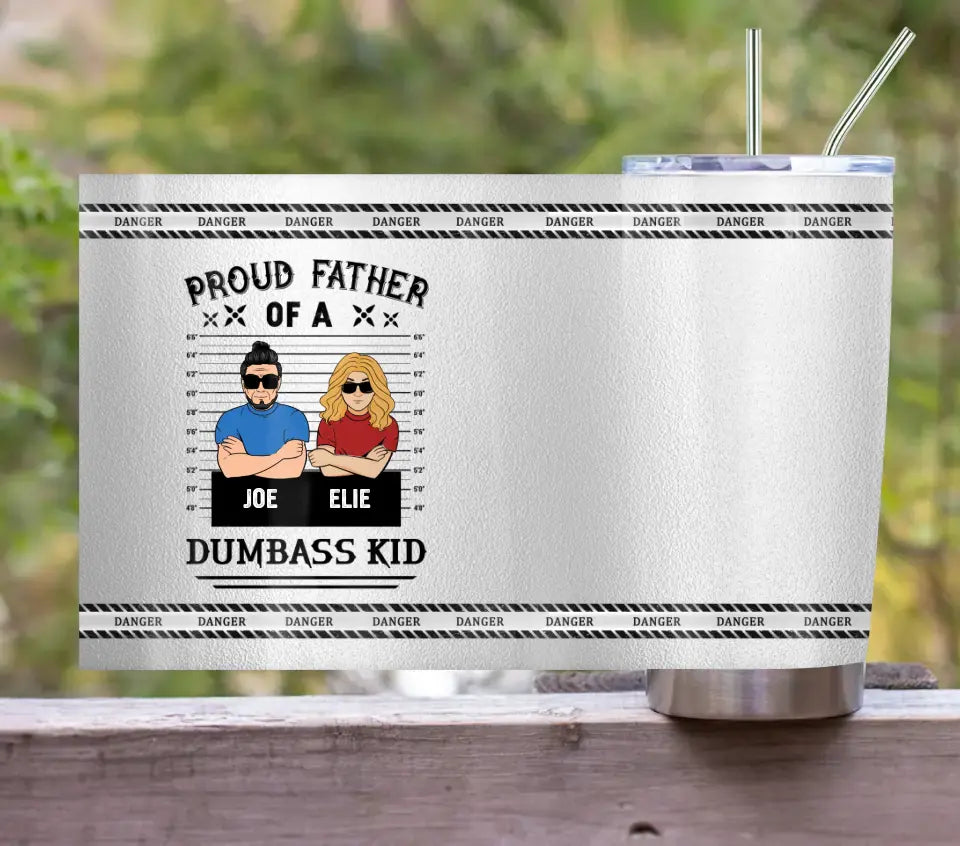 Personalized Dad/Mom And Daughter/Son Tumbler - Gift Idea For Father's Day From Daughter/Son - Proud Father Of A Dumbass Kid