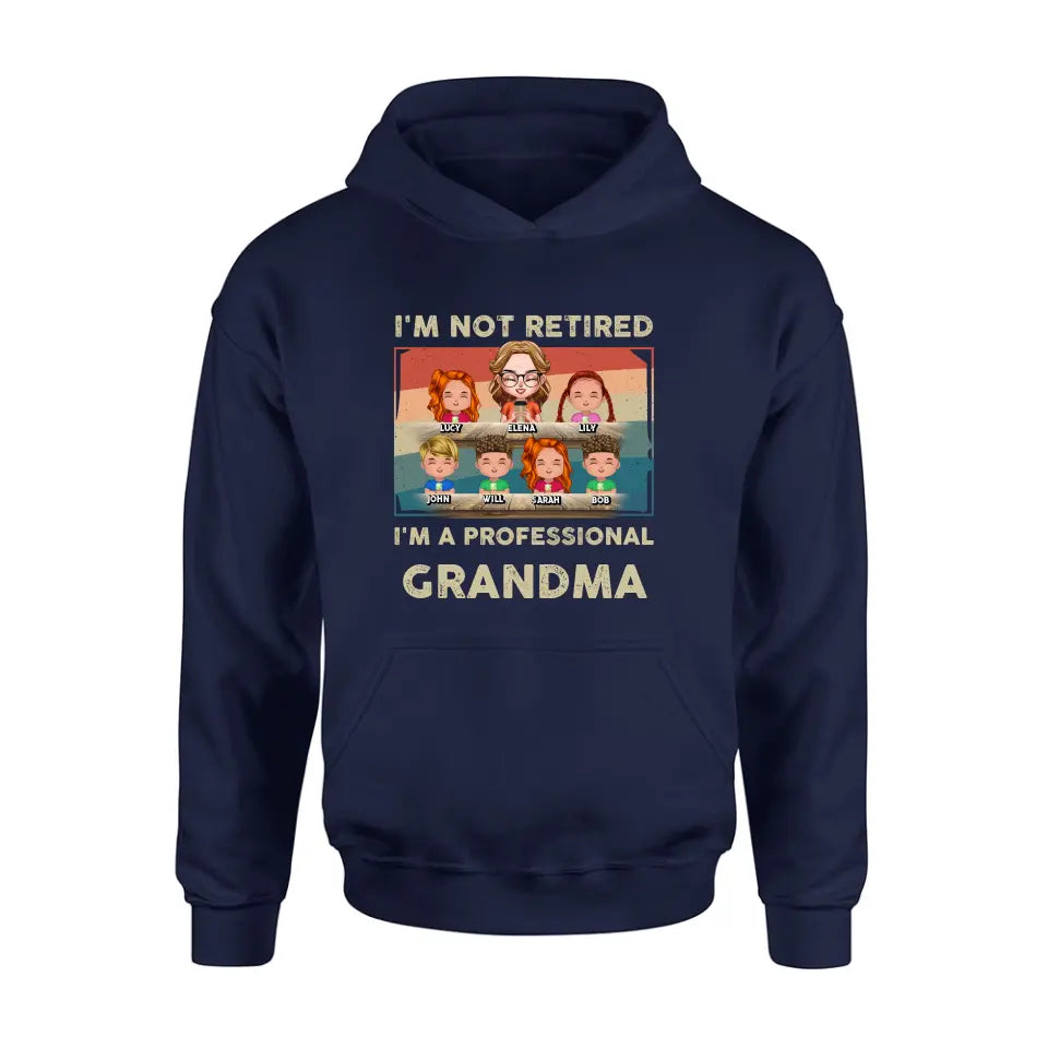 Personalized Grandma Shirt/Hoodie - Up to 6 GrandKids - Mother's Day Gift For Grandma - I'm Not Retired I'm A Professional Grandma