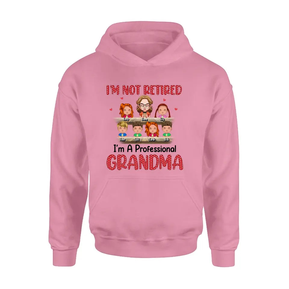 Personalized Grandma Shirt/Hoodie - Up to 6 GrandKids - Mother's Day Gift For Grandma/Mom - I'm Not Retired I'm A Professional Grandma