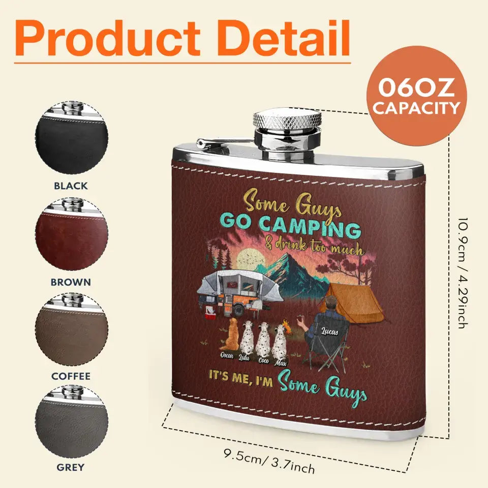 Personalized Camping Leather Flask - Gift Idea For Father's Day/Camping Lovers - Some Gúy Go Camping & Drink Too much It's Me I'm Some Guys