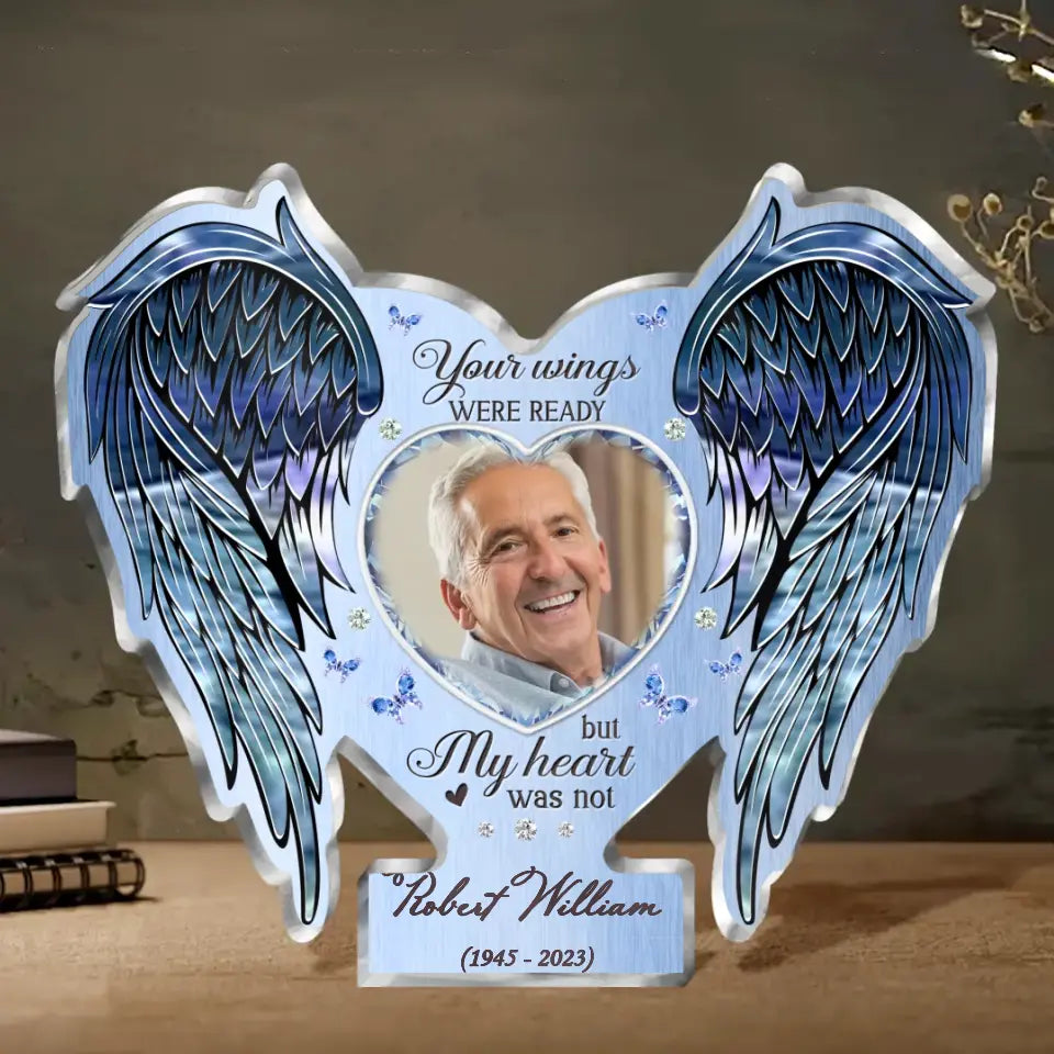 Personalized Memorial Wings Acrylic Plaque - Upload Photo - Memorial Gift Idea For Family Member - Your Wings Were Ready But My Heart Was Not