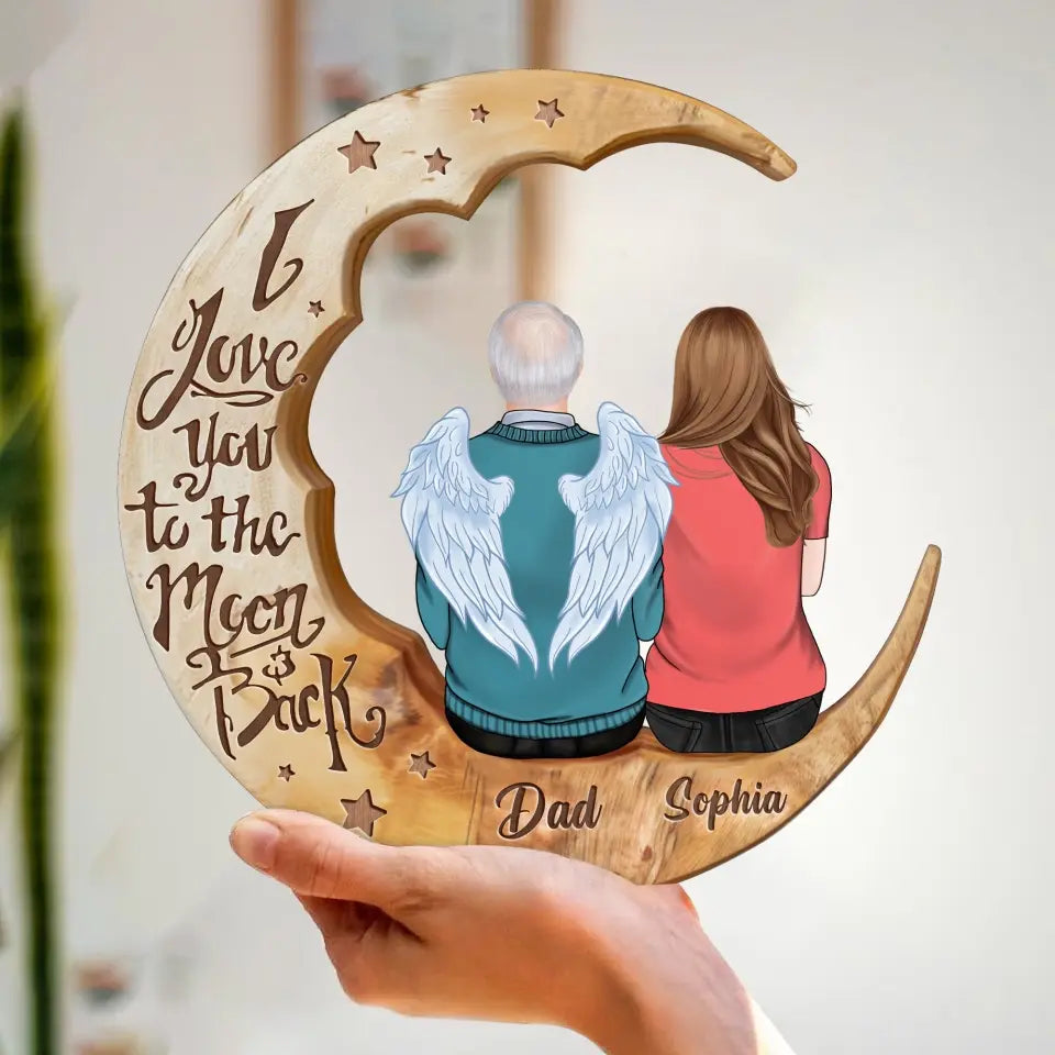 Personalized Memorial Moon Wooden Art - Memorial Gift For Couple/Parent/Family Member - Can Choose Gender And Age - I Love You To The Moon And Back