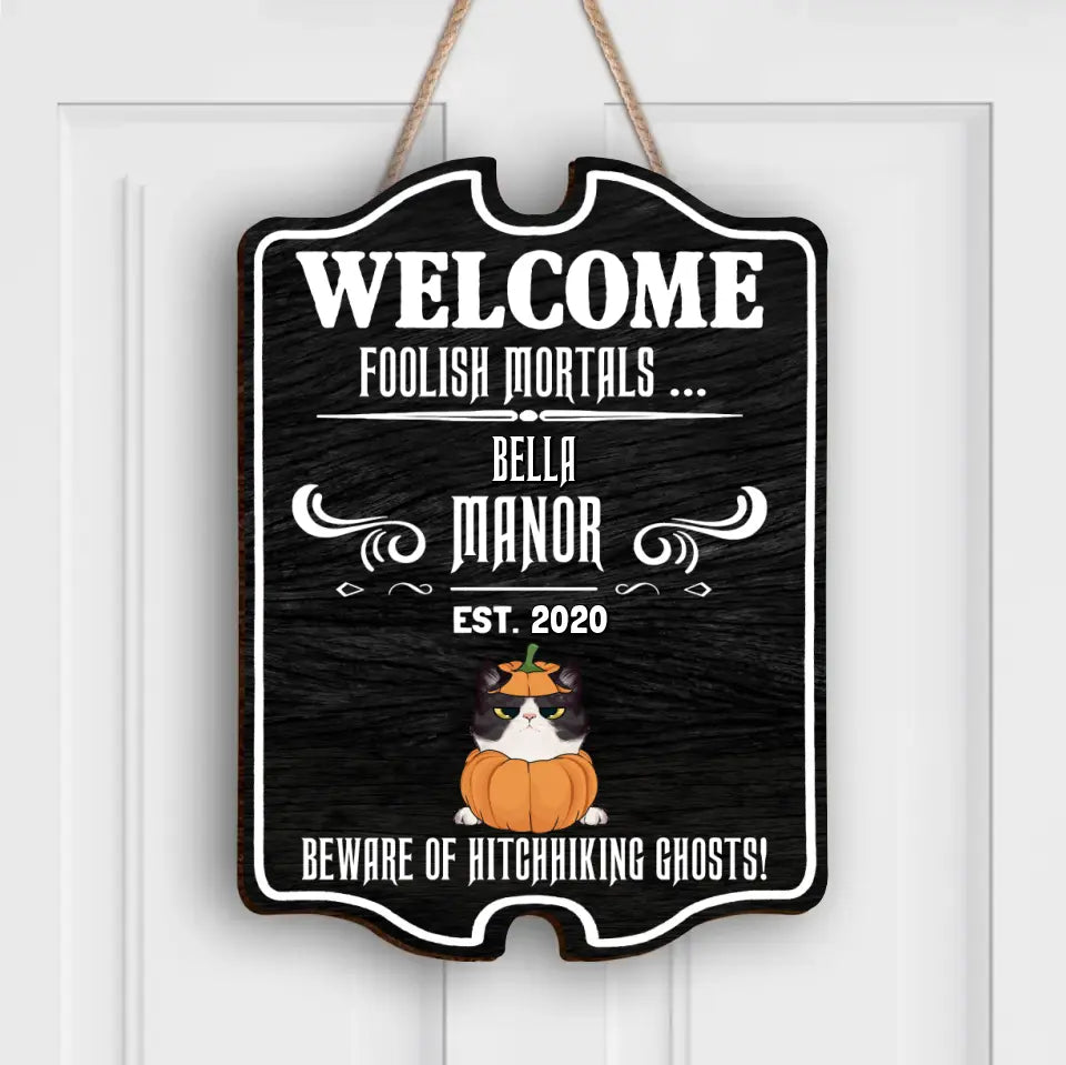Personalized Cat Wooden Sign - Up to 5 Cats - Gift Idea For Cat Lover/Halloween - Welcome Foolish Mortals Beware of Hitchhiking Ghosts