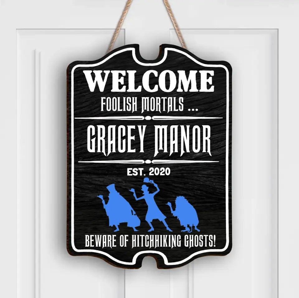 Custom Personalized Witch Wooden Sign - Gift Idea For Halloween - Welcome Foolish Mortals Beware of Hitchhiking Ghosts