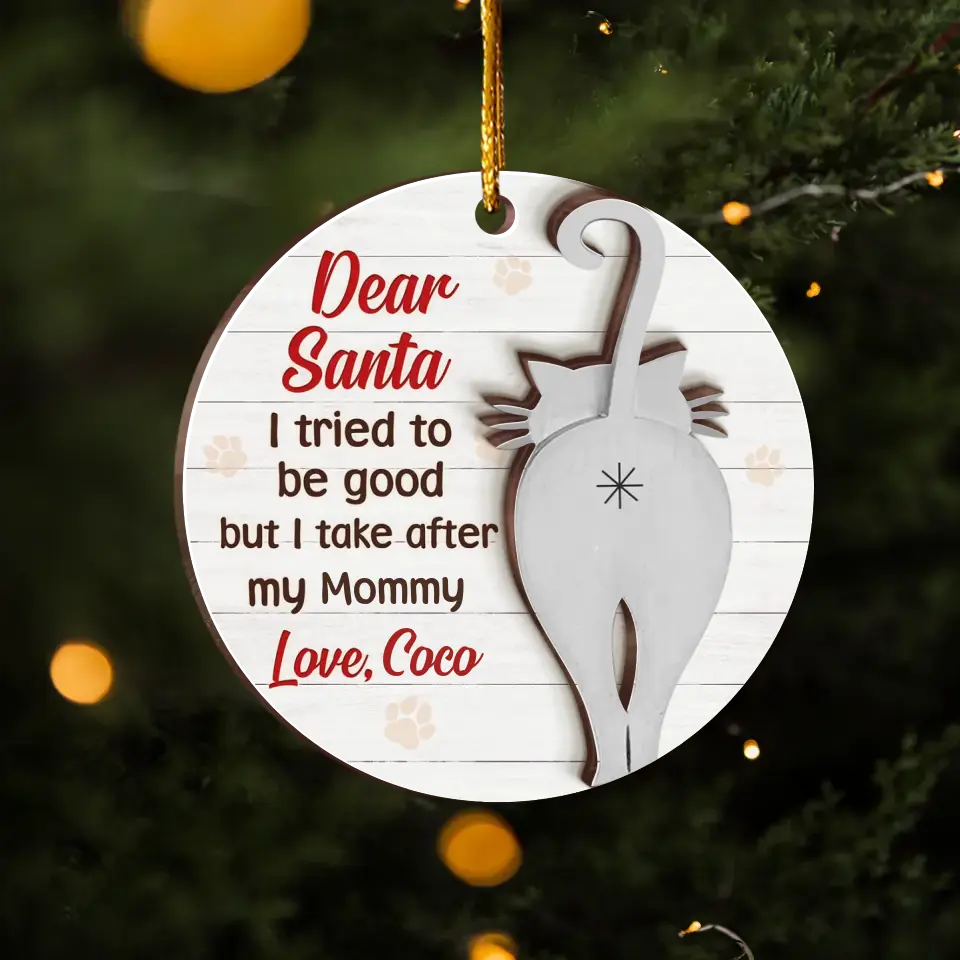 Personalized Dog/Cat 2 Layers Wooden Ornament - Gift Idea For Christmas - Dear Santa I Tried To Be Good But I Take After My Mommy