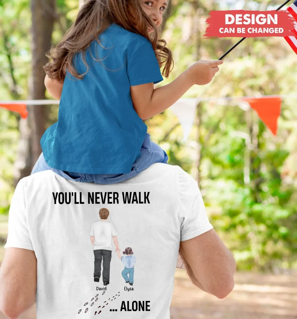 Personalized Dad And Children T-shirt - Gift Idea For Father - You'll Never Walk Alone