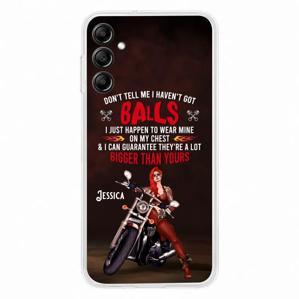 Custom Personalized Biker Girl Phone Case - Gift Idea For Girl/ Biker/ Motorcycle Lover - Don't Tell Me I Haven't Got Balls - Case For iPhone And Samsung