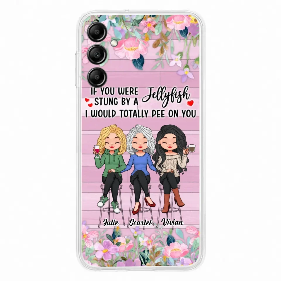 Custom Personalized Besties Phone Case - Upto 3 Girls - Gift Idea For Friends/ Besties/ Sisters - If You Were Stung By A Jellyfish I Would Totally Pee On You - Case for iPhone/Samsung