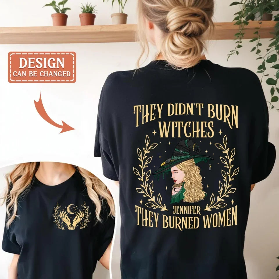 Personalized Witch Feminist T-shirt - Gift Idea For Witch/Girls - They Didn't Burn Witches They Burned Women