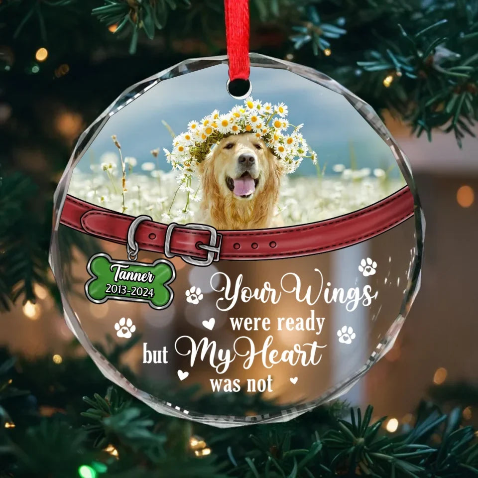 Personalized Memorial Pet Round Glass Ornament - Upload Photo - Memorial Gift Idea For Pet Owners - Your Wings Were Ready But My Heart Was Not