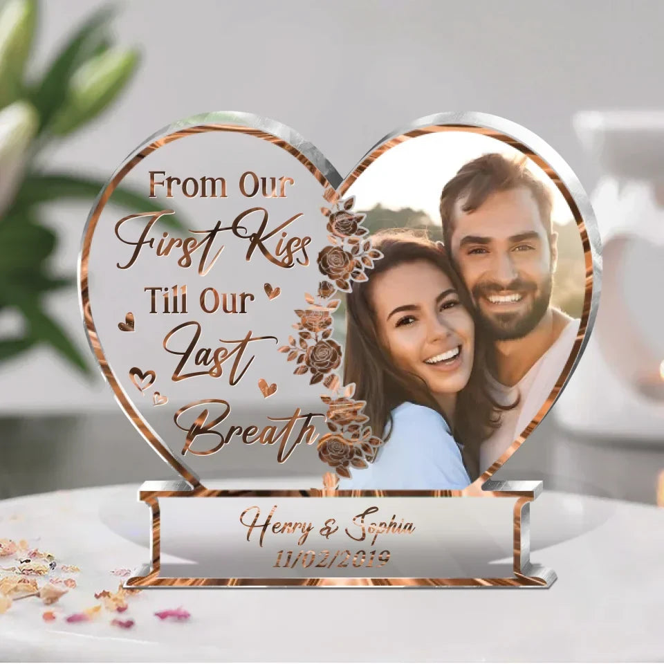 Personalized Couple Acrylic Plaque - Upload Photo - Gift Idea For Couple/Valentines - From Our First Kiss Till Our Last Breath