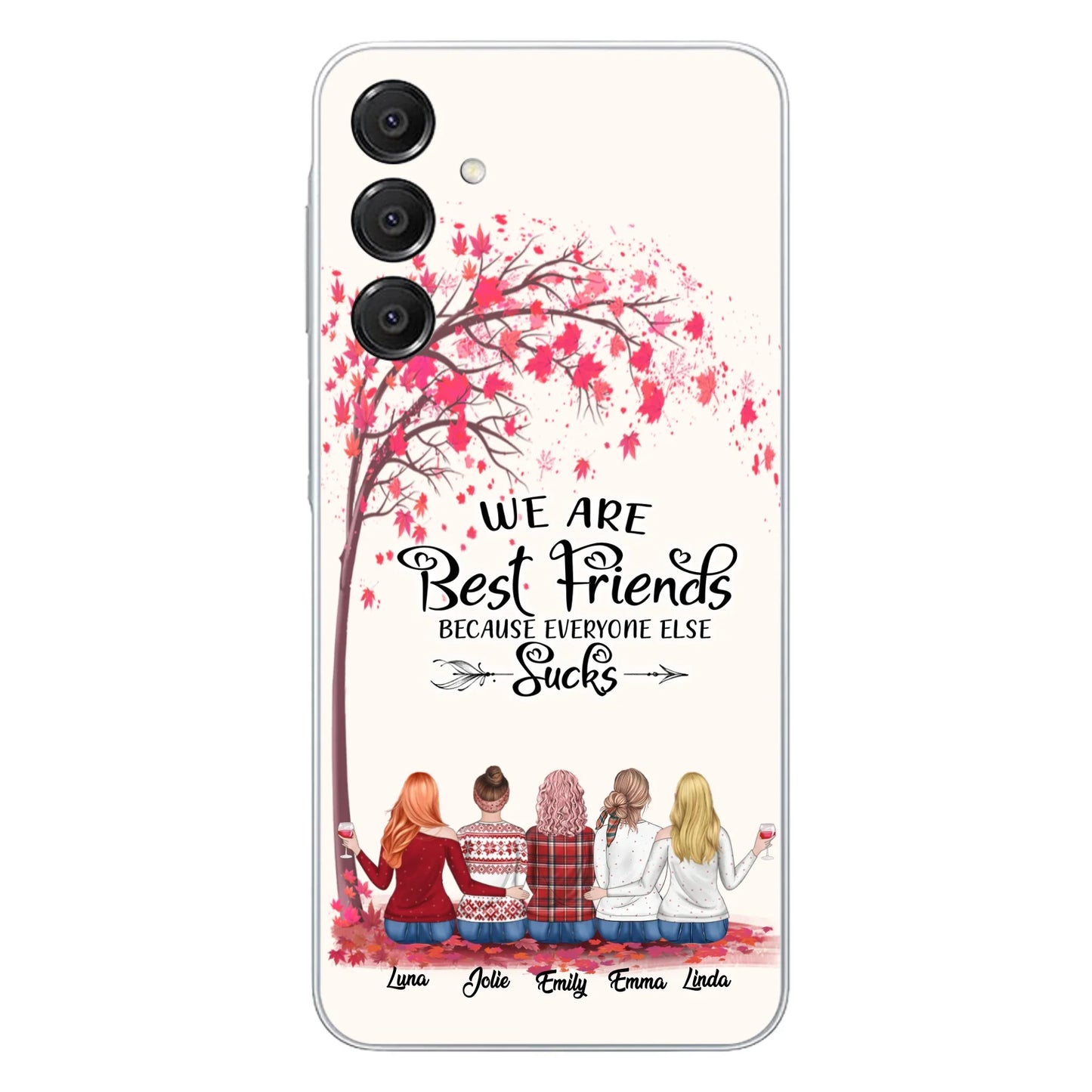 Custom Personalized Best Friends Phone Case - Upto 5 Besties - We Are Best Friends Because Everyone Else Sucks