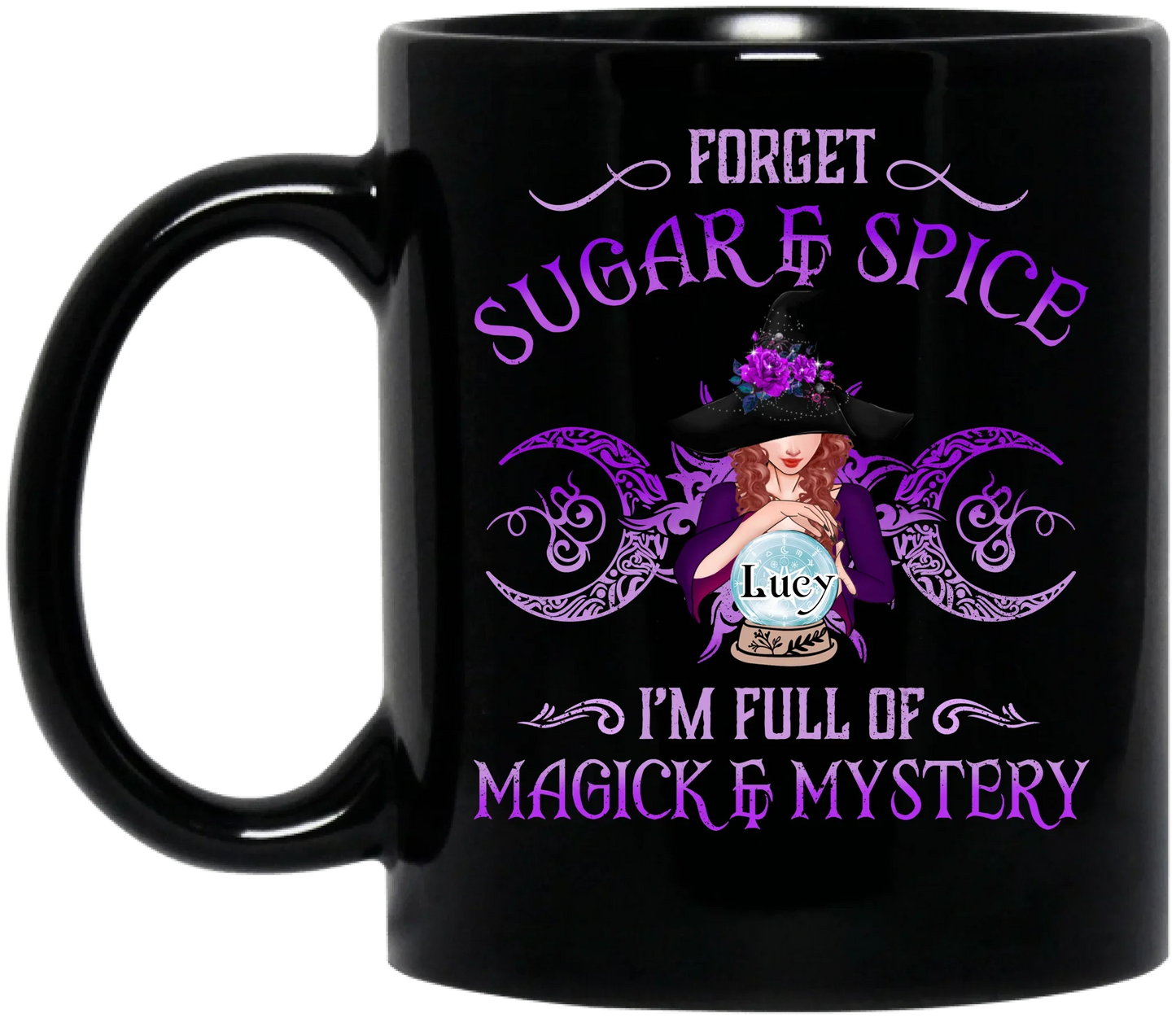 Personalized Witch Coffee Mug - Gift Idea For Witch Lovers - Forget Sugar & Spice I'm Full Of Magick & Mystery