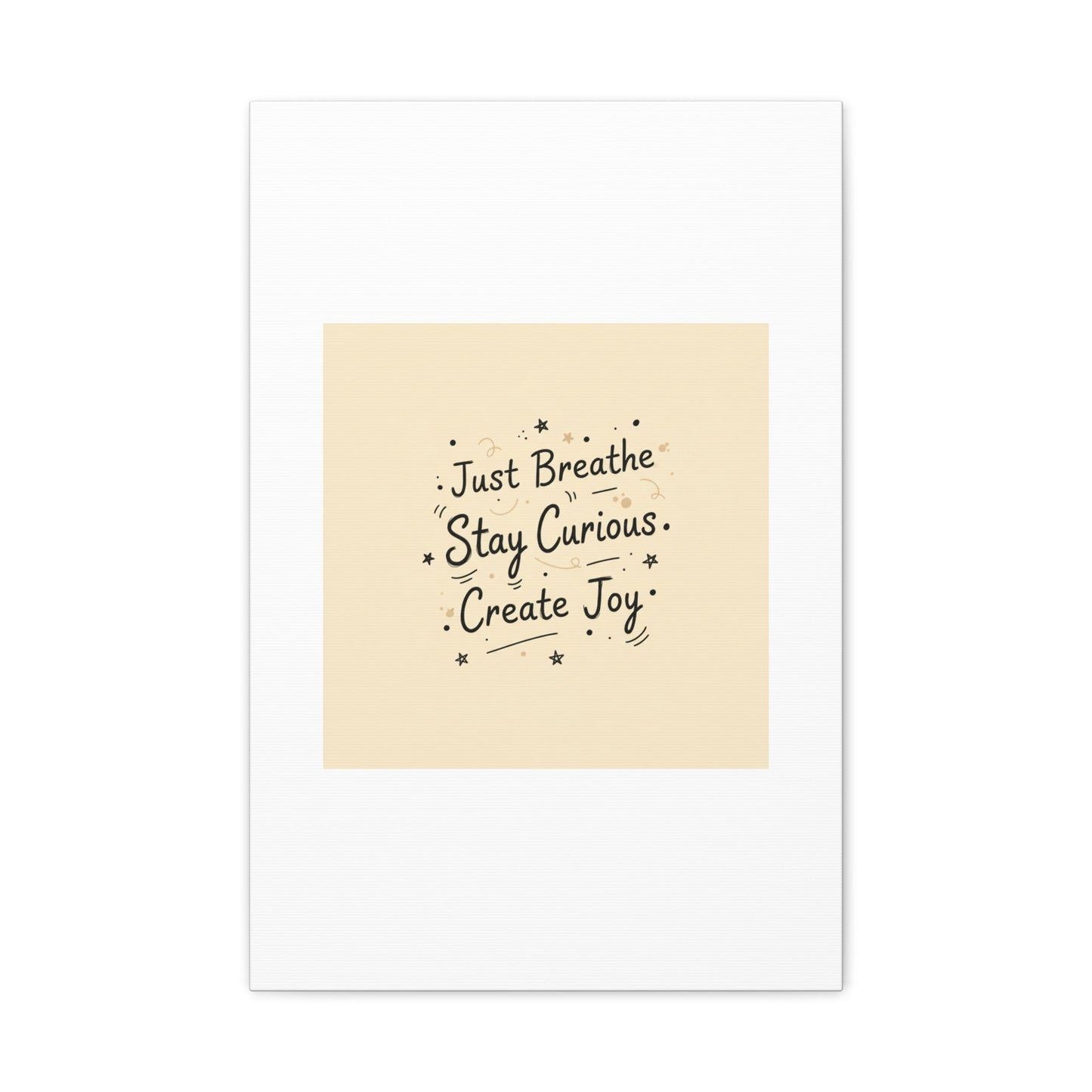 Just Breathe Stay Curious Create Joy Canvas | Messy Handwritten Typography, Doodle Text Art