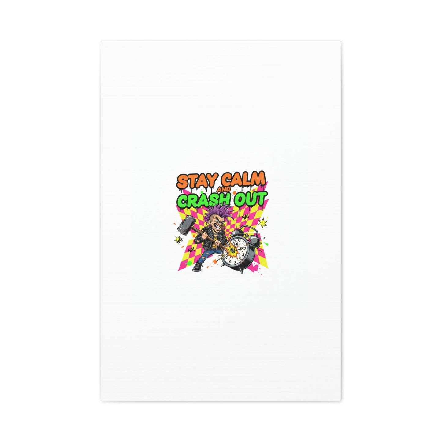 Stay Calm and Crash Out Canvas | neon skate graffiti, meltdown art