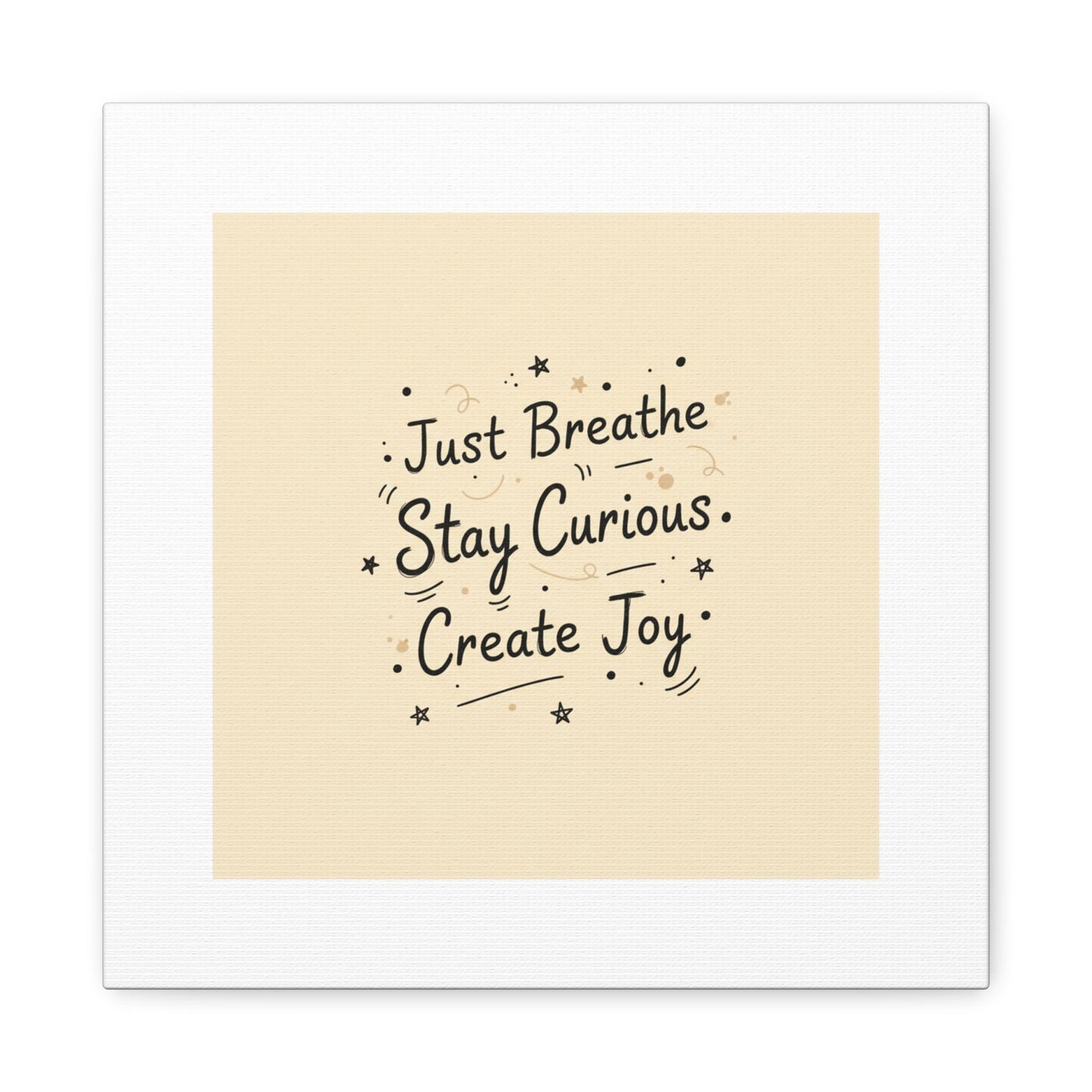 Just Breathe Stay Curious Create Joy Canvas | Messy Handwritten Typography, Doodle Text Art