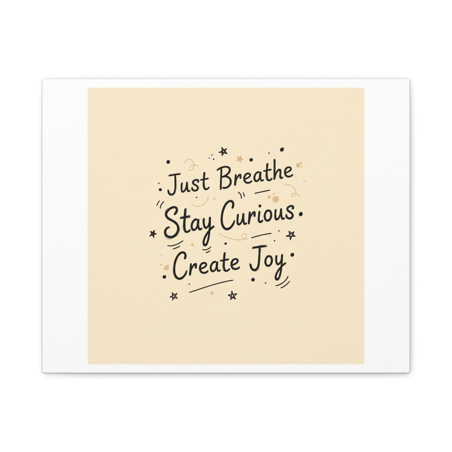 Just Breathe Stay Curious Create Joy Canvas | Messy Handwritten Typography, Doodle Text Art