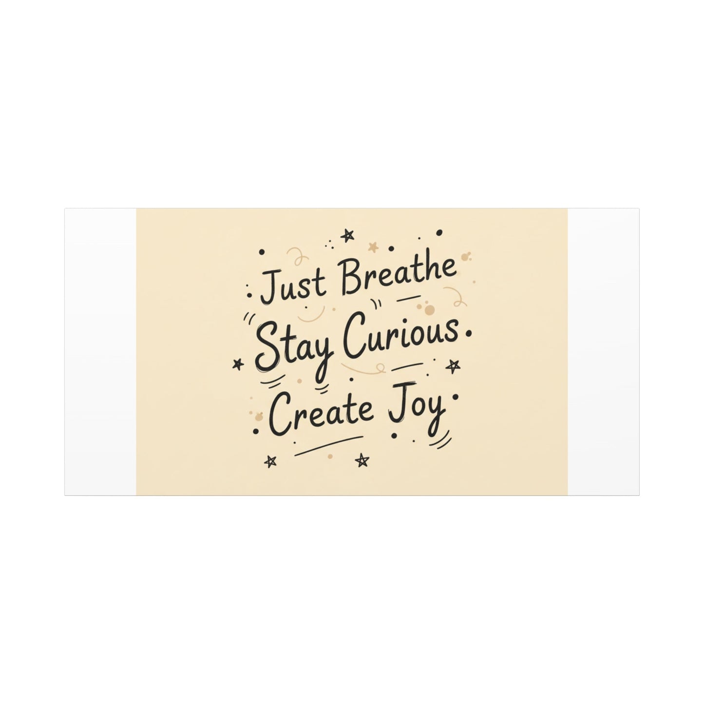 Just Breathe Stay Curious Create Joy Canvas | Messy Handwritten Typography, Doodle Text Art