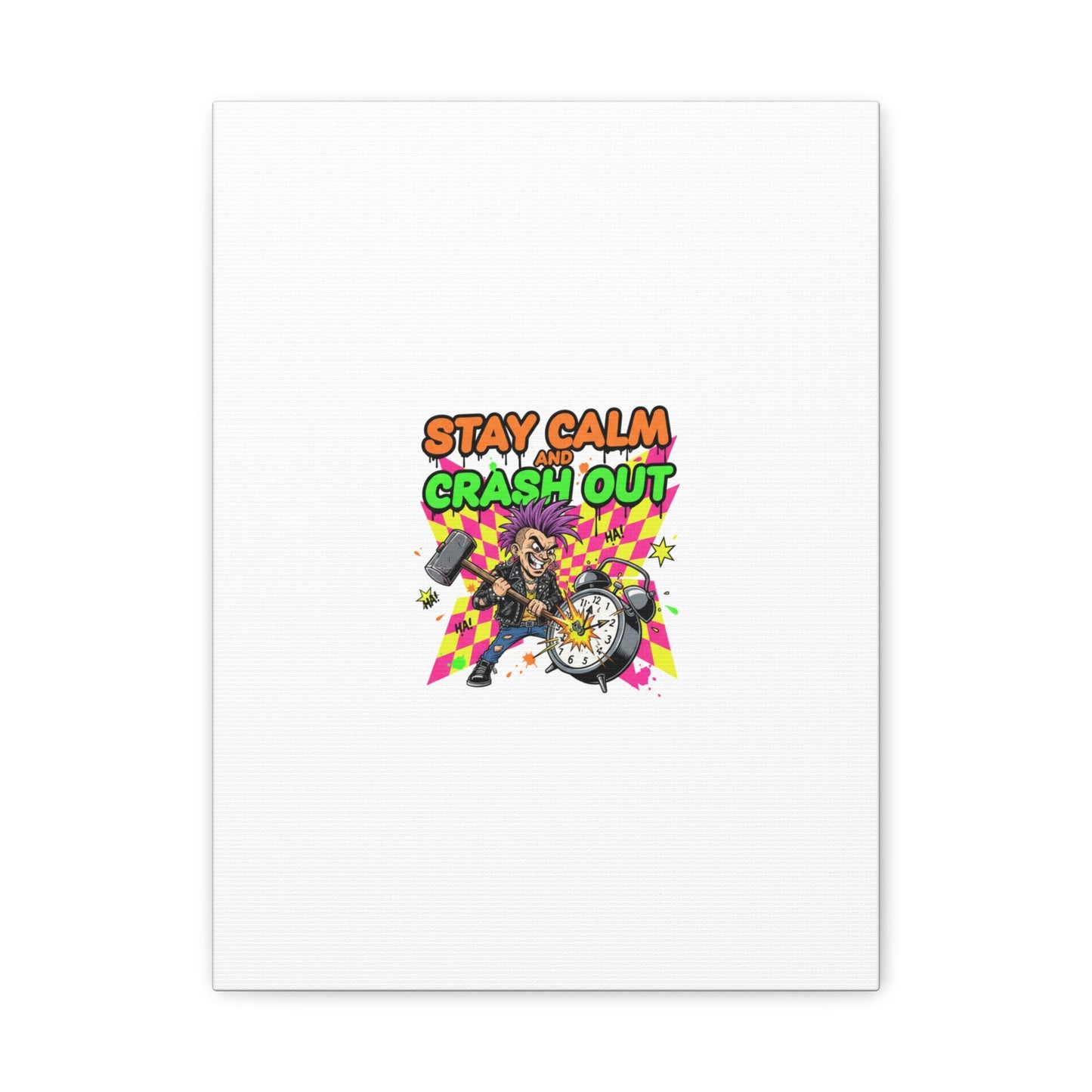 Stay Calm and Crash Out Canvas | neon skate graffiti, meltdown art