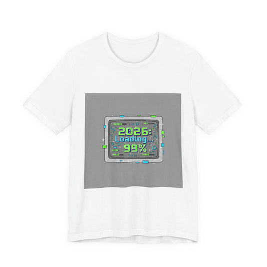 2026 Loading 99% Loading Bar Tee | NYE meme countdown graphic tee