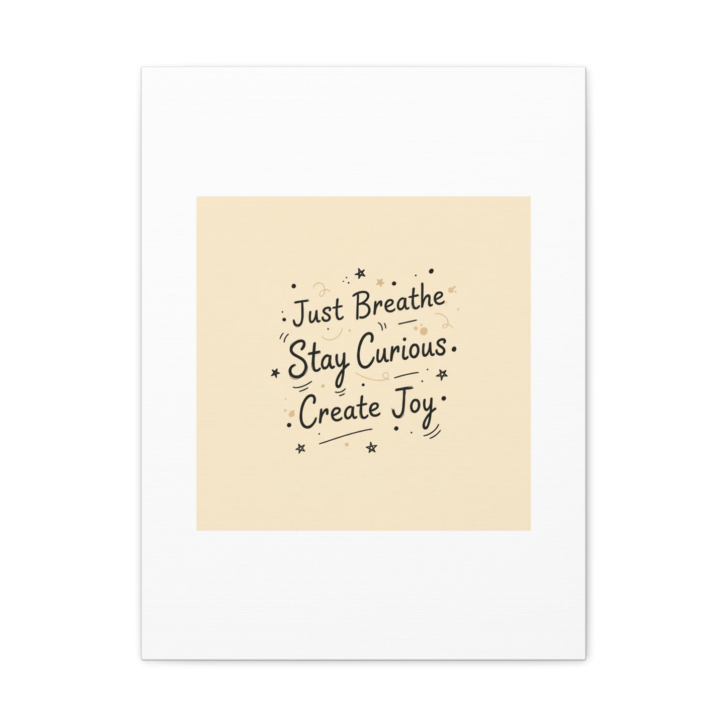 Just Breathe Stay Curious Create Joy Canvas | Messy Handwritten Typography, Doodle Text Art
