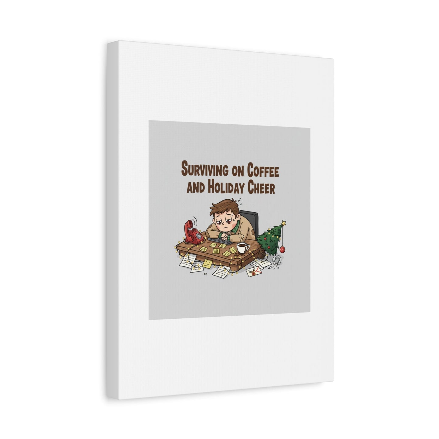 Surviving on Coffee and Holiday Cheer Canvas | Holiday Burnout, Festive But Tired