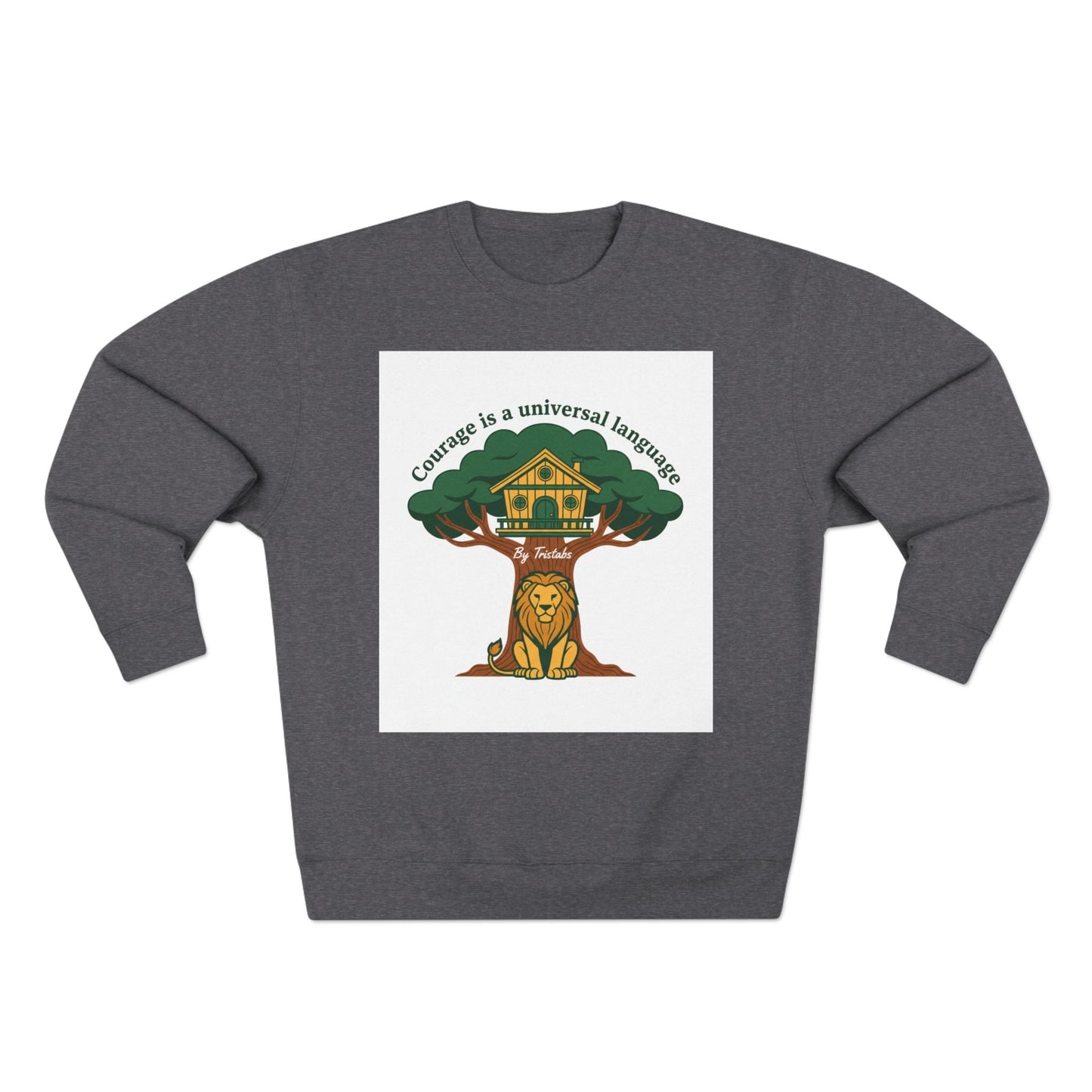 Curage Is a Universal Language Crewneck Sweatshirt — Teistan’s Tree House Back Patch