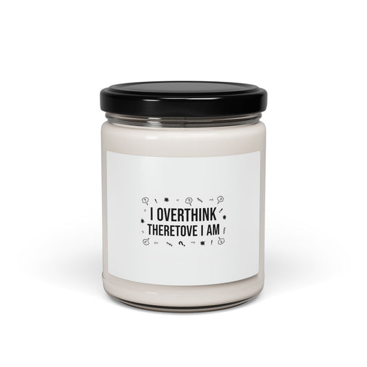 I Overthink Therefore I Am Candle | Sarcastic Quote, Self-Deprecating Humor Soy Candle