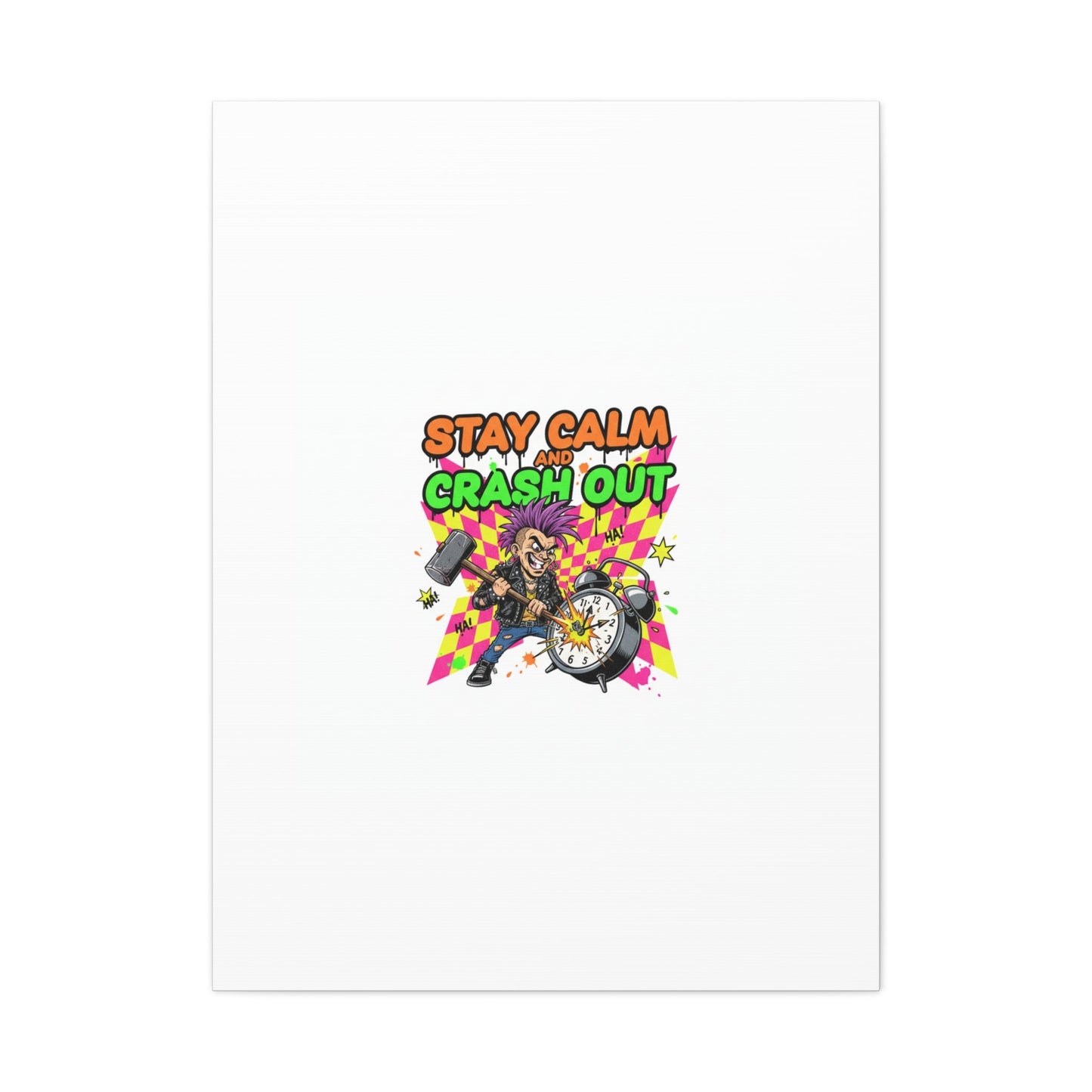 Stay Calm and Crash Out Canvas | neon skate graffiti, meltdown art
