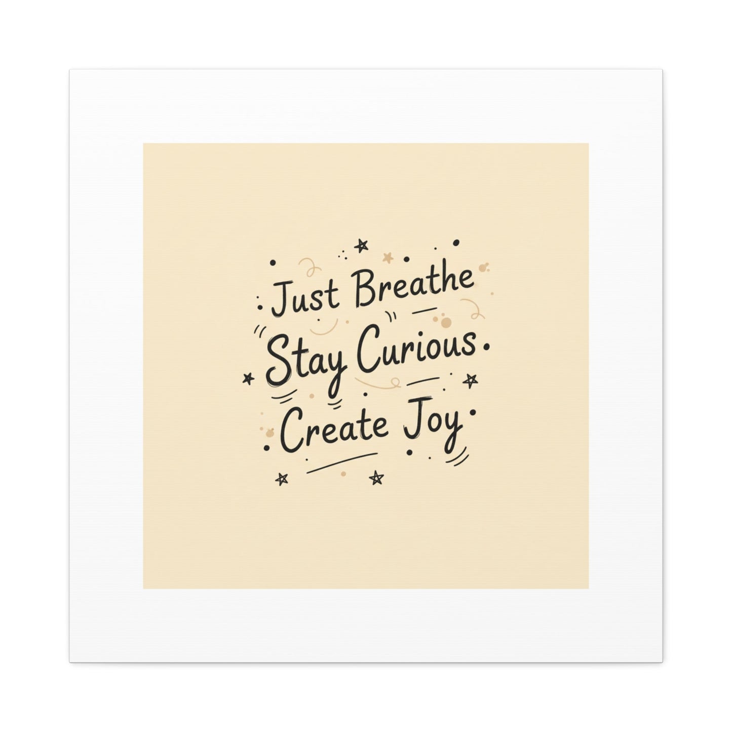 Just Breathe Stay Curious Create Joy Canvas | Messy Handwritten Typography, Doodle Text Art
