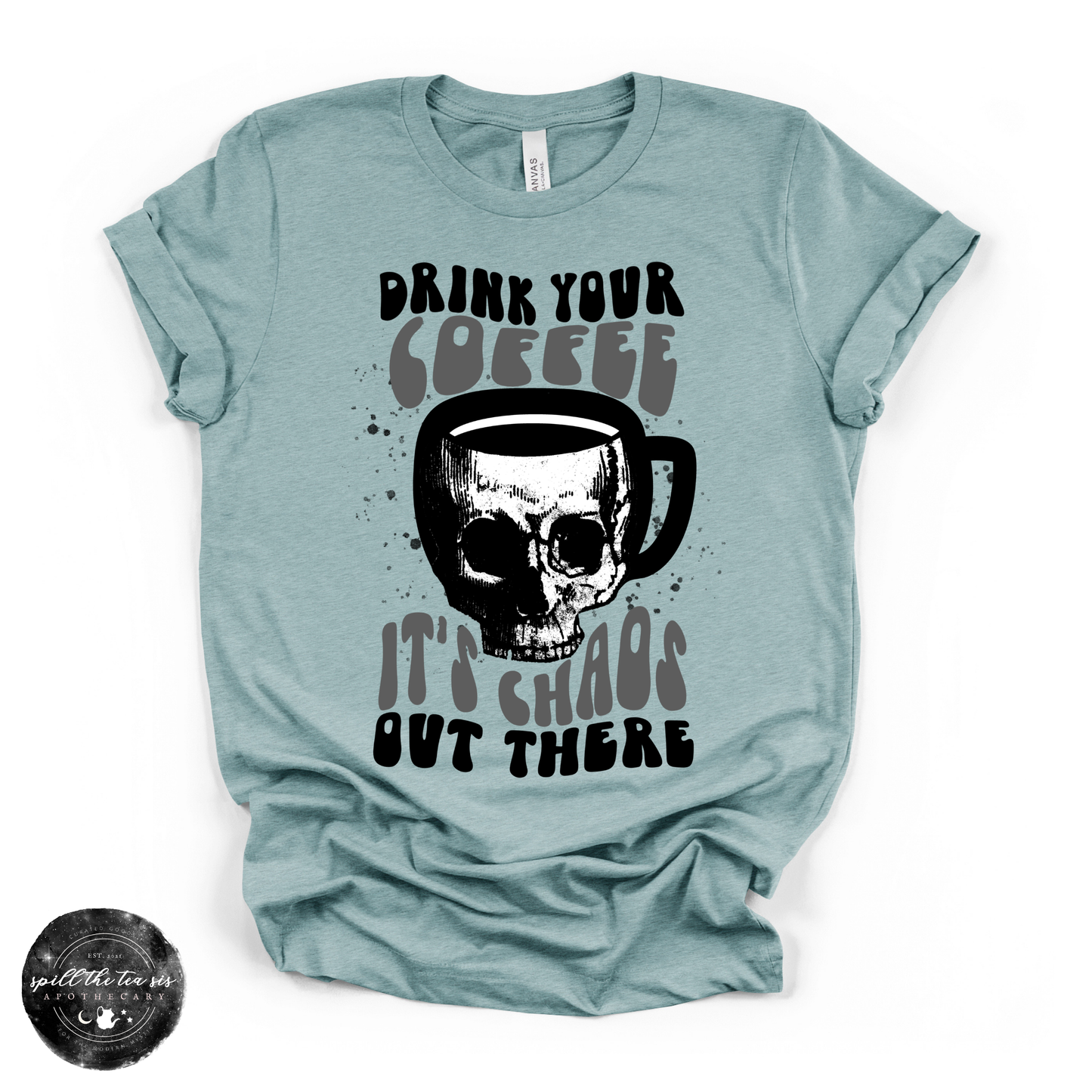 Drink Your Coffee, It’s Chaos Tee | Funny Chaos Graphic T-Shirt