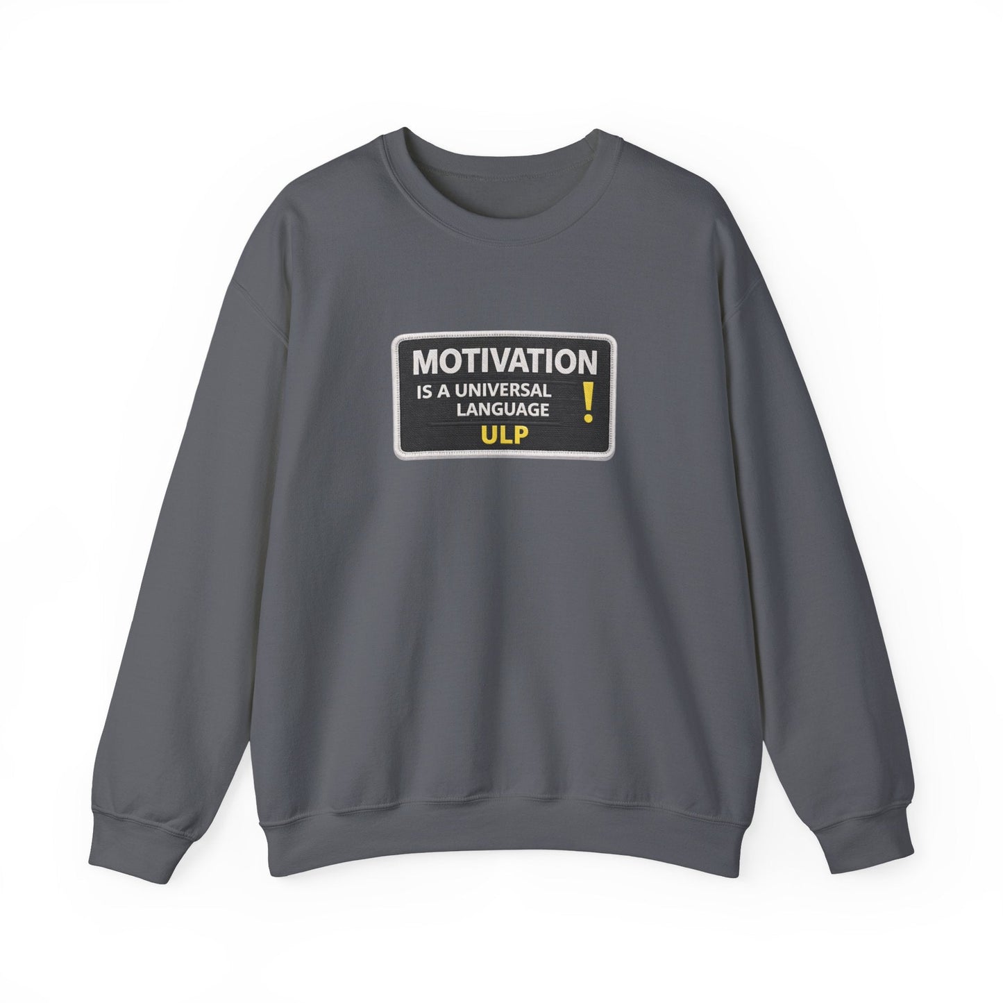 Crewneck Sweatshirt — "Motivation Is a Universal Language" Inspirational Pullover
