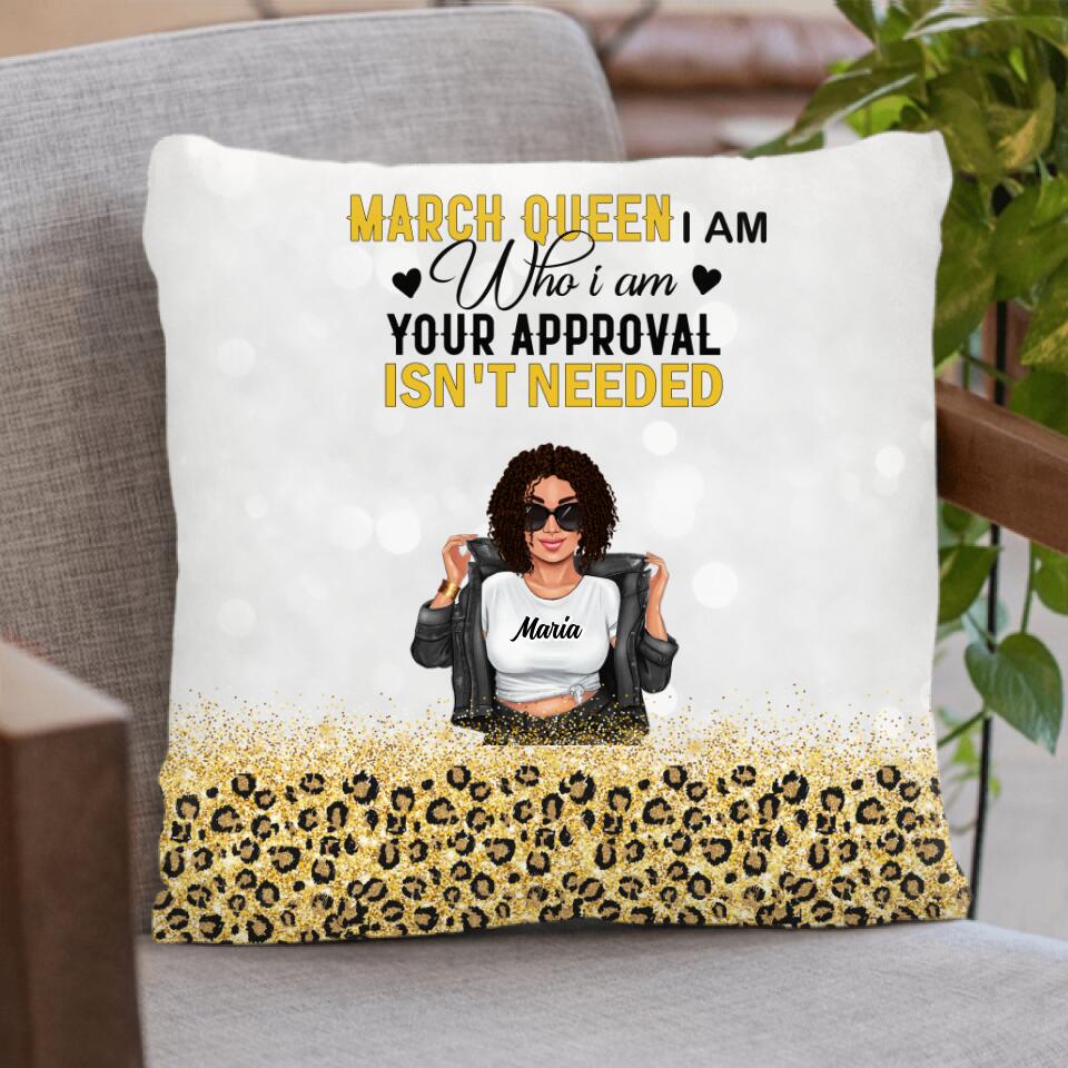 Personalized Girl Month Pillow Cover/Fleece Blanket/Quilt - Gift Idea For Best Friends/Girls/Sisters - March Queen I Am Who I Am Your Approval Isn't Needed