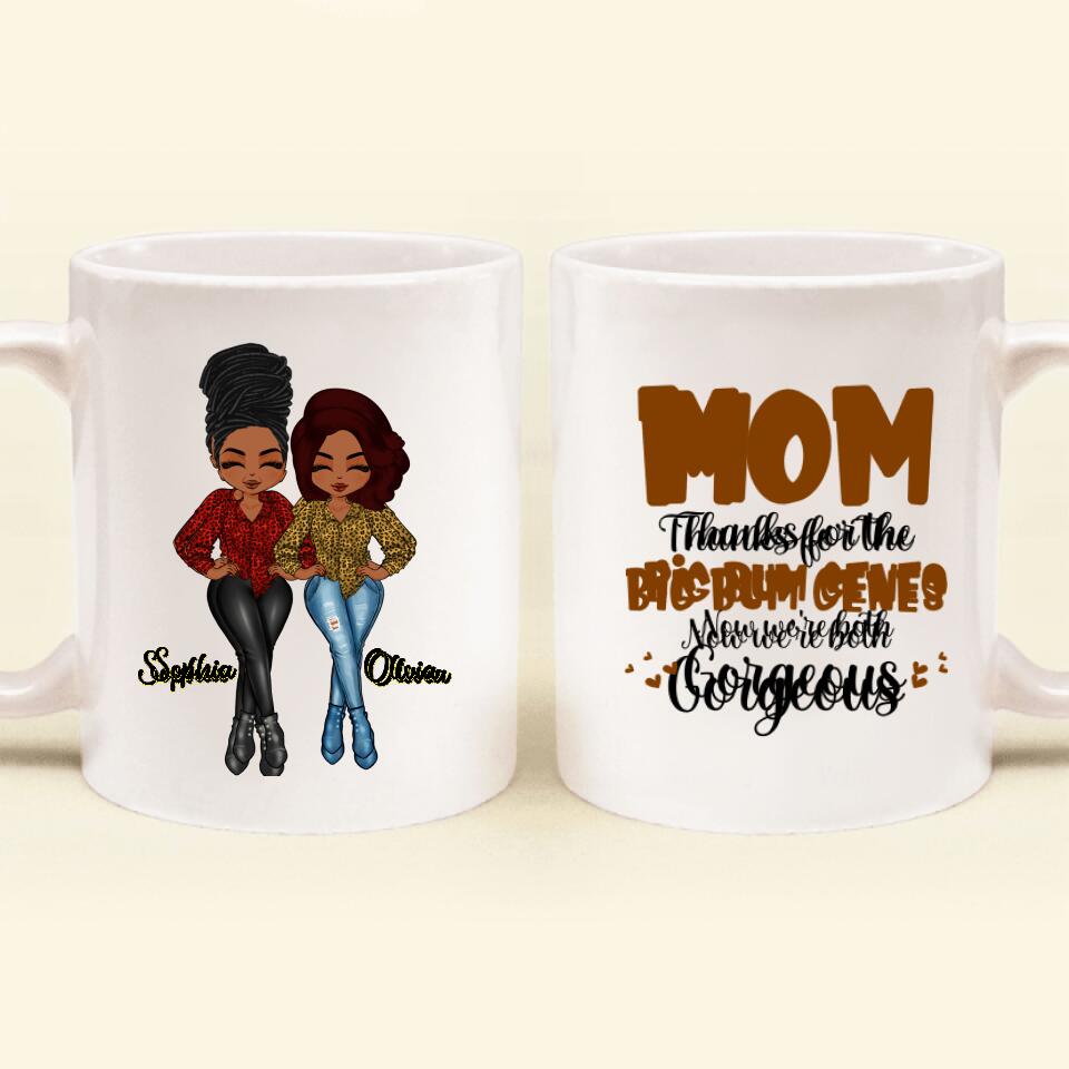 Personalized Mother And Daughter Mug - Gift Idea From Daughter To Mother For Mother's Day - Mom, Thanks For The Big Bum Genes, Now We're Both Gorgeous