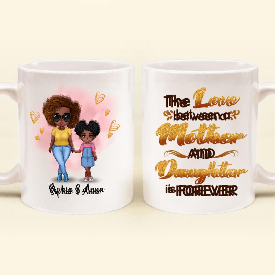 Personalized Black Mother & Daughter Coffee Mug - Mother's Day Gift From Daughter  - The Love Between A Mother And Daughter Is Forever