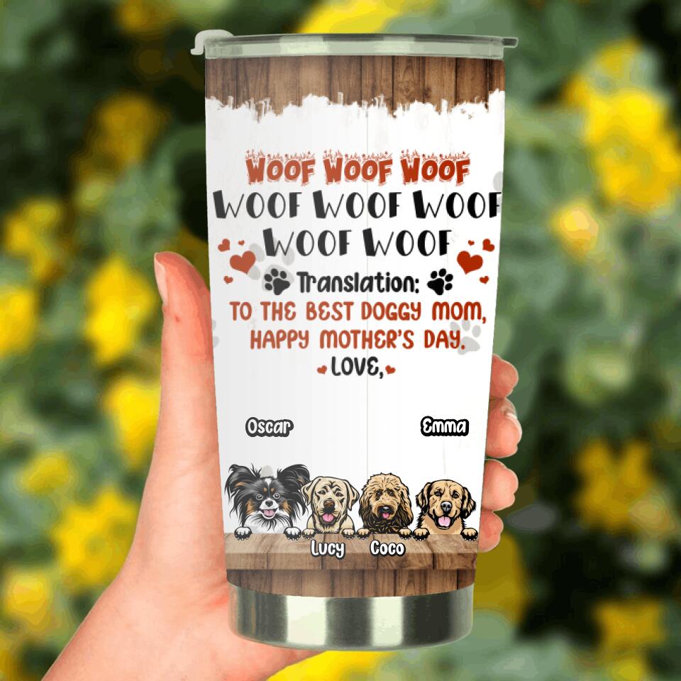 Personalized Dog Mom Tumbler - Up to 4 Dogs - Mother's Day Gift For Dog Lovers - To The Best Doggy Mom