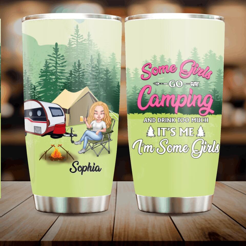 Personalized Camping Lady Tumbler - Gift Idea For Camping Lovers - Some Girl Go Camping And Drink Too Much It's Me I'm Some Girls