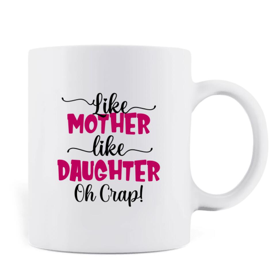 Personalized Mother And Daughter Mug - Gift Idea For Mother's Day - Like Mother Like Daughter Oh Crap