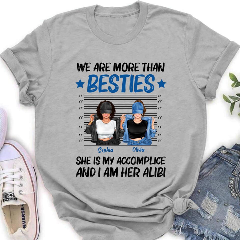 Personalized Besties Accomplice Alibi Shirt/Pullover Hoodie - Gift Idea For Friends/Sisters - We Are More Than Besties
