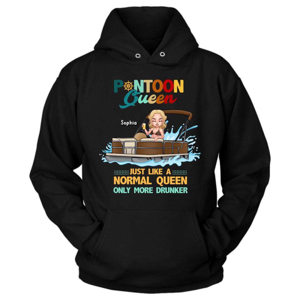 Personalized Pontoon Queen Shirt/Pullover Hoodie - Pontoon Queen Just Like A Normal Queen Only More Drunker