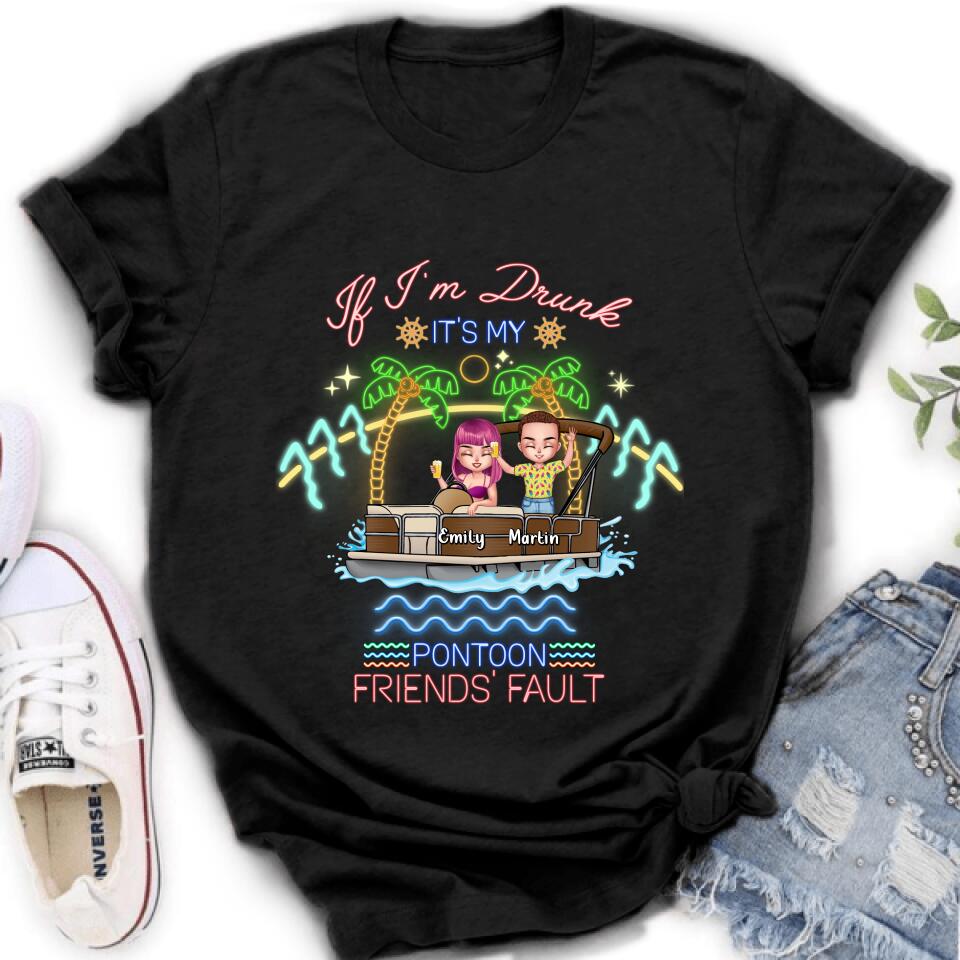 Personalized Pontoon Friends Shirt/Pullover Hoodie - Up to 4 People - Gift Idea For Friends/Pontoon Lover - If I'm Drunk It's My Pontoon Friends' Fault