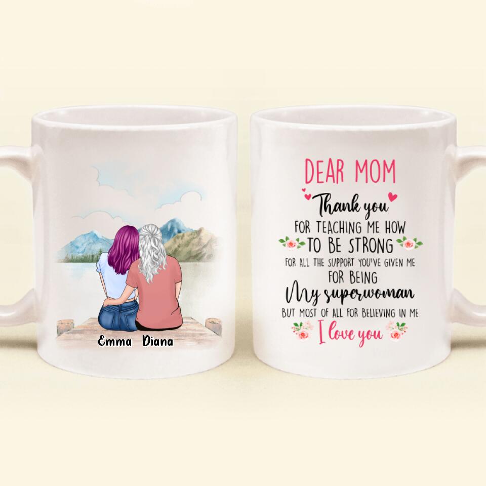 Personalized Dear Mom Mug - Gift Idea For Mother's Day - Thank You For Teaching Me How To Be Strong